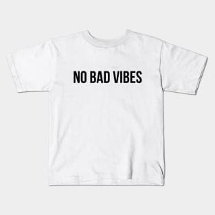 No Bad Vibes - Funny Sayings Kids T-Shirt